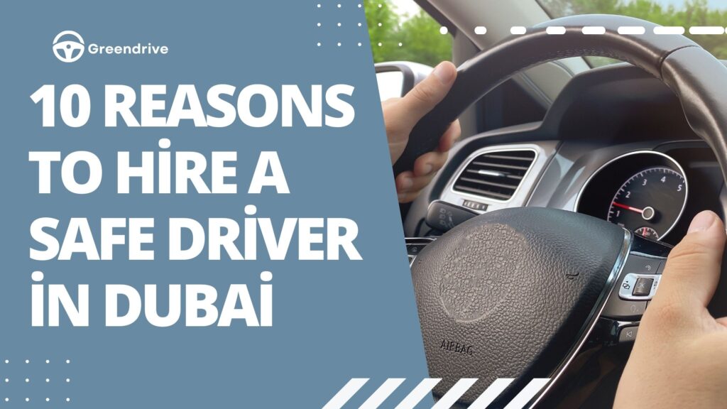 10 Reasons to Hire a Safe Driver in Dubai