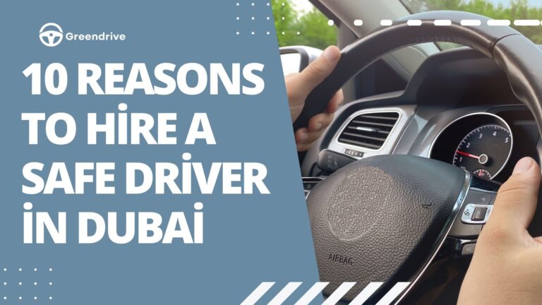Top 10 Reasons to Hire a Safe Driver in Dubai